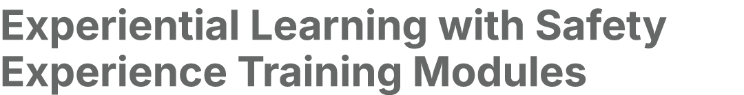 Experiential Learning with Safety Experience Training Modules