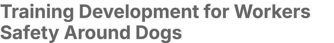 Training Development for Workers Safety Around Dogs 