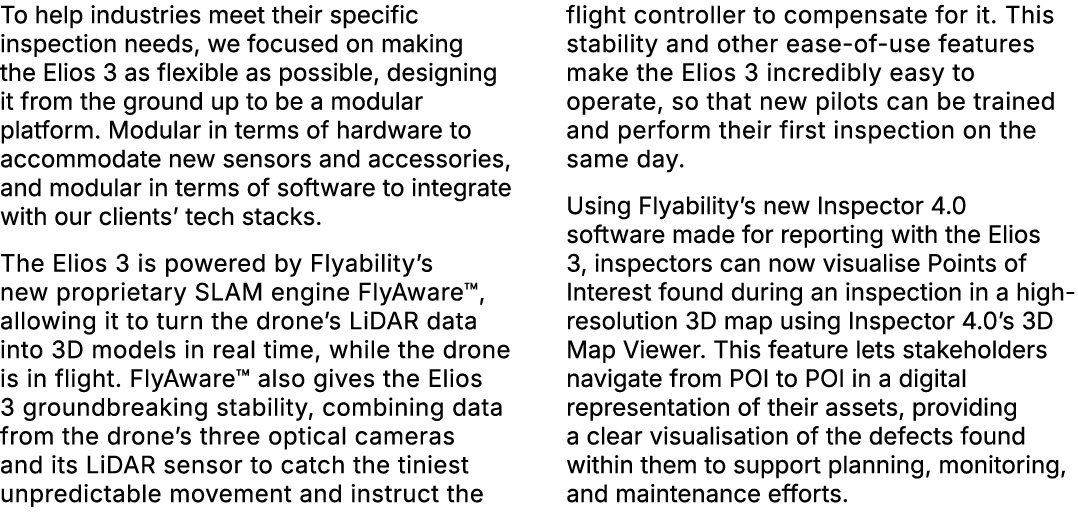 To help industries meet their specific inspection needs, we focused on making the Elios 3 as flexible as possible, de...