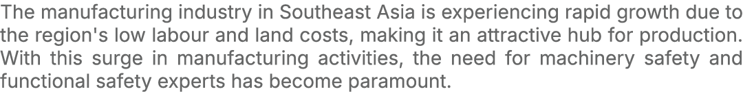 The manufacturing industry in Southeast Asia is experiencing rapid growth due to the region's low labour and land cos...