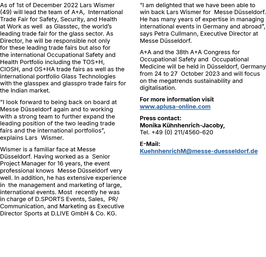 As of 1st of December 2022 Lars Wismer (49) will lead the team of A+A, International Trade Fair for Safety, Security,...