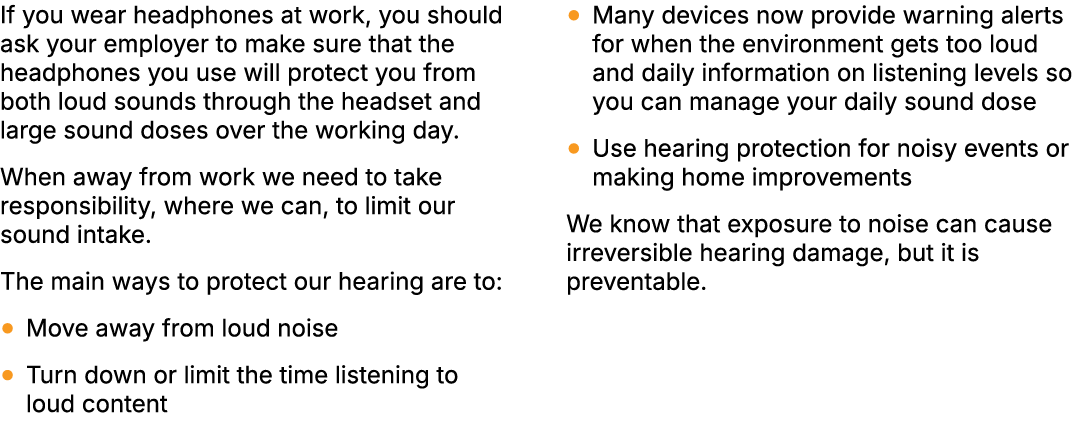 If you wear headphones at work, you should ask your employer to make sure that the headphones you use will protect yo...