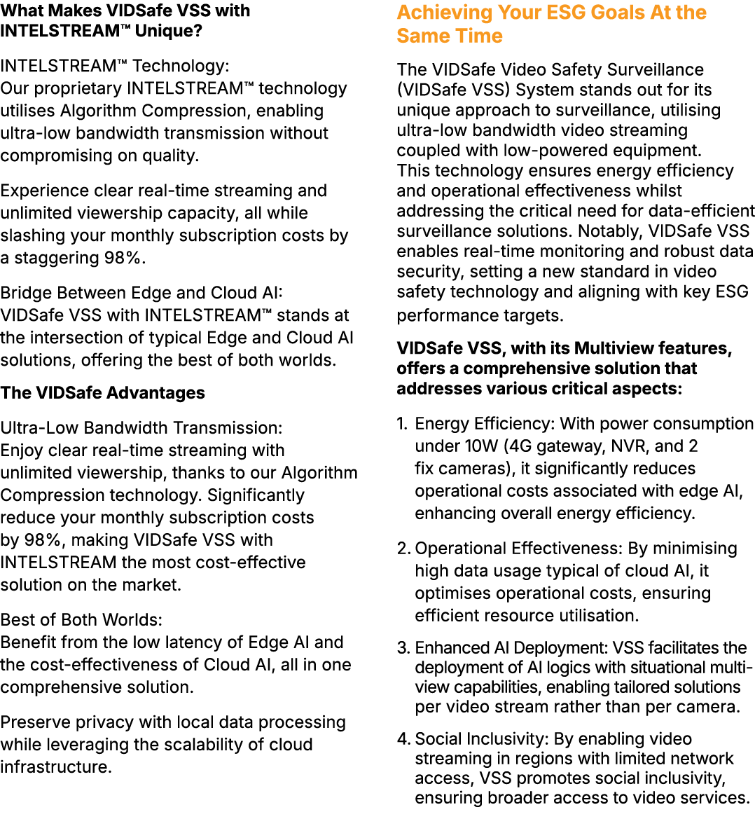 What Makes VIDSafe VSS with INTELSTREAM™ Unique? INTELSTREAM™ Technology: Our proprietary INTELSTREAM™ technology uti...