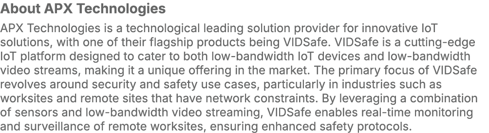 About APX Technologies APX Technologies is a technological leading solution provider for innovative IoT solutions, wi...