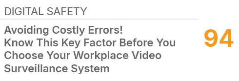 Digital Safety,94,Avoiding Costly Errors! Know This Key Factor Before You Choose Your Workplace Video Surveillance Sy...