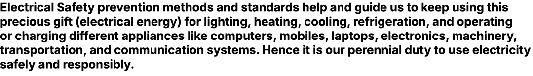 Electrical Safety prevention methods and standards help and guide us to keep using this precious gift (electrical ene...
