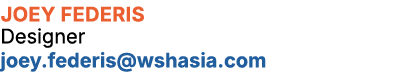 Joey Federis Designer joey.federis@wshasia.com