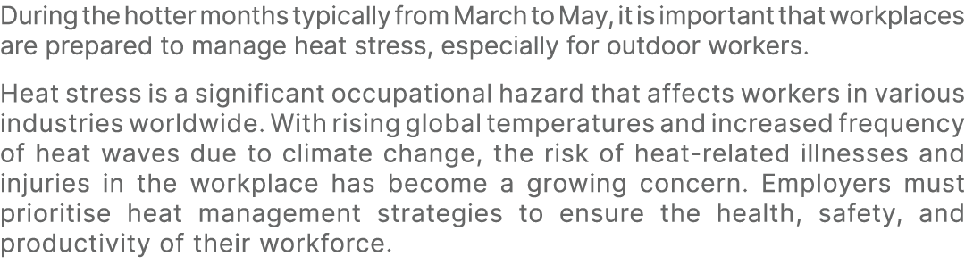 During the hotter months typically from March to May, it is important that workplaces are prepared to manage heat str...