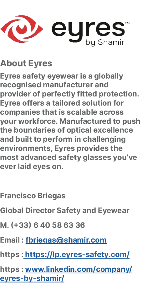 ￼ About Eyres Eyres safety eyewear is a globally recognised manufacturer and provider of perfectly fitted protection....