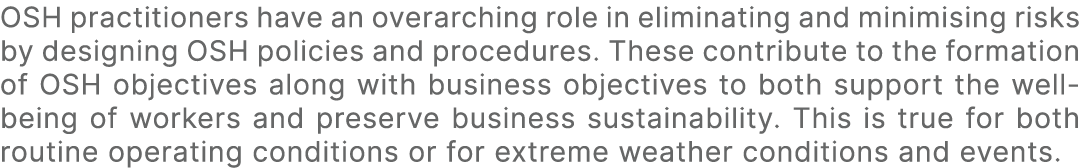 OSH practitioners have an overarching role in eliminating and minimising risks by designing OSH policies and procedur...