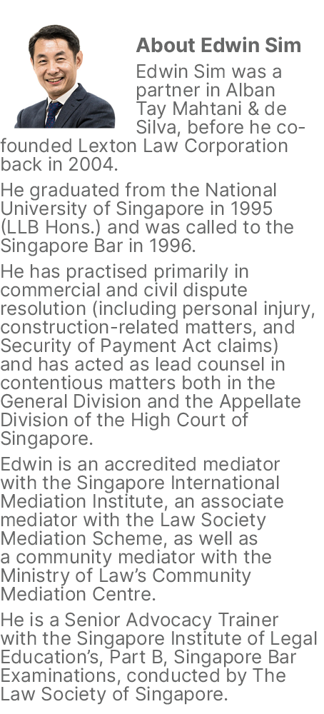 ￼About Edwin Sim Edwin Sim was a partner in Alban Tay Mahtani & de Silva, before he co founded Lexton Law Corporation...