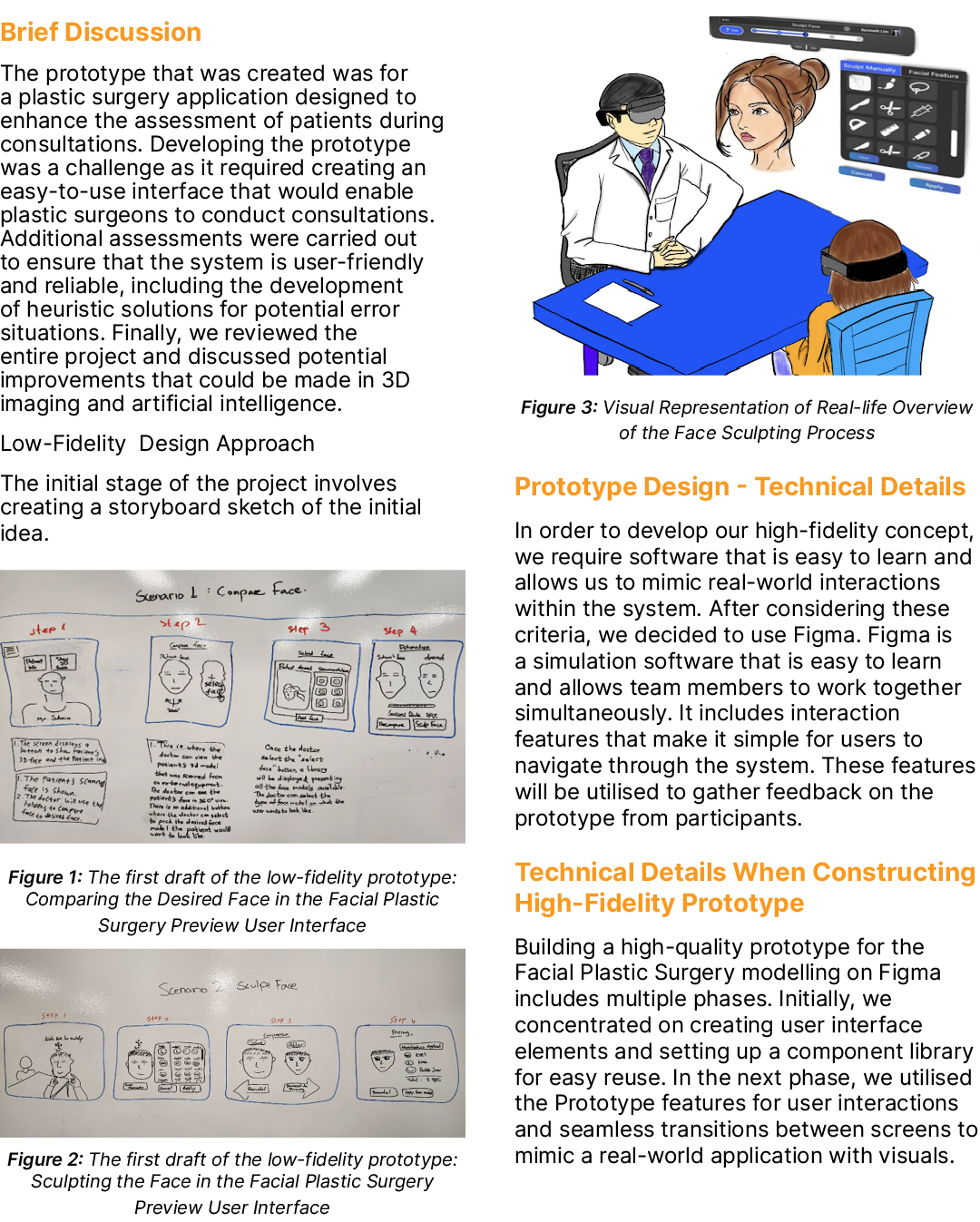 Brief Discussion The prototype that was created was for a plastic surgery application designed to enhance the assessm...