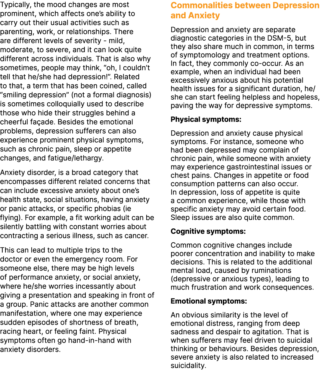 Typically, the mood changes are most prominent, which affects one’s ability to carry out their usual activities such ...