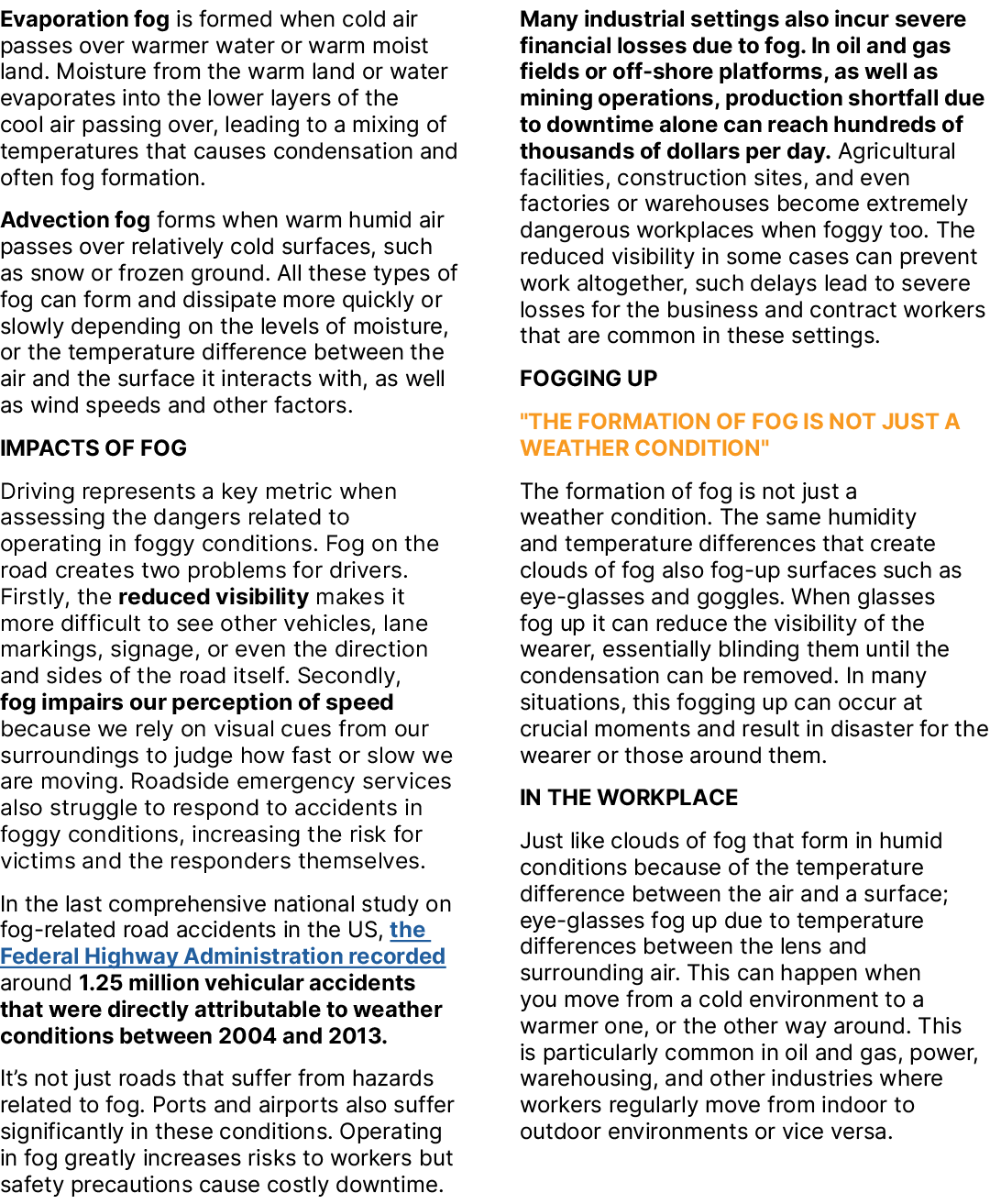 Evaporation fog is formed when cold air passes over warmer water or warm moist land. Moisture from the warm land or w...