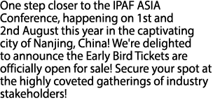 One step closer to the IPAF ASIA Conference, happening on 1st and 2nd August this year in the captivating city of Nan...