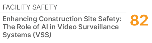 Facility Safety,82,Enhancing Construction Site Safety: The Role of AI in Video Surveillance Systems (VSS)