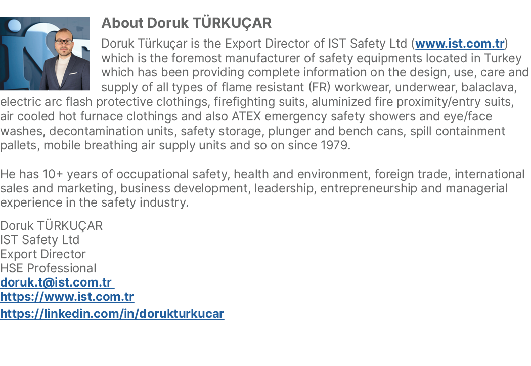 ￼About Doruk T RKU AR Doruk T rku ar is the Export Director of IST Safety Ltd (www.ist.com.tr) which is the foremost ...