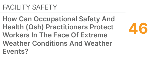 Facility Safety,46,How Can Occupational Safety And Health (Osh) Practitioners Protect Workers In The Face Of Extreme ...