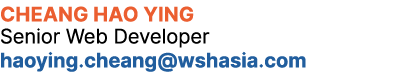 Cheang Hao Ying Senior Web Developer haoying.cheang@wshasia.com