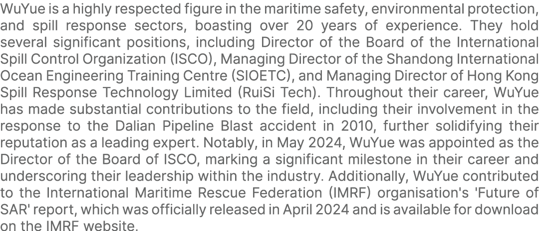 WuYue is a highly respected figure in the maritime safety, environmental protection, and spill response sectors, boas...