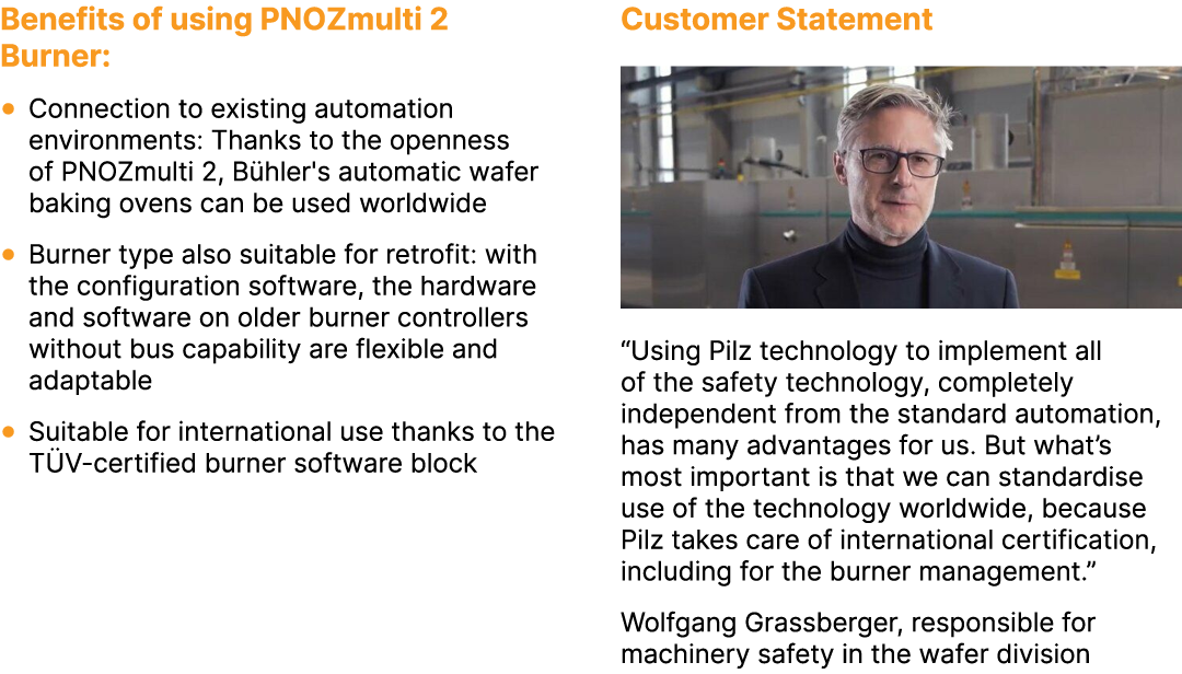 Benefits of using PNOZmulti 2 Burner: ● Connection to existing automation environments: Thanks to the openness of PNO...