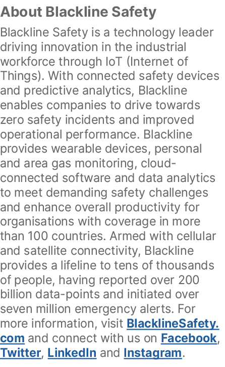 About Blackline Safety Blackline Safety is a technology leader driving innovation in the industrial workforce through...