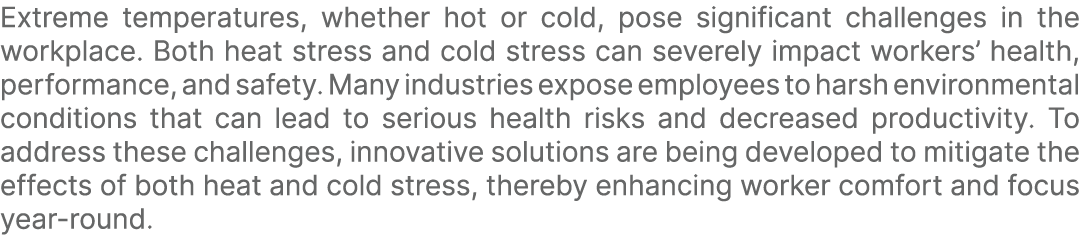 Extreme temperatures, whether hot or cold, pose significant challenges in the workplace. Both heat stress and cold st...