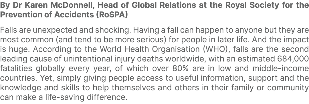 By Dr Karen McDonnell, Head of Global Relations at the Royal Society for the Prevention of Accidents (RoSPA) Falls ar...