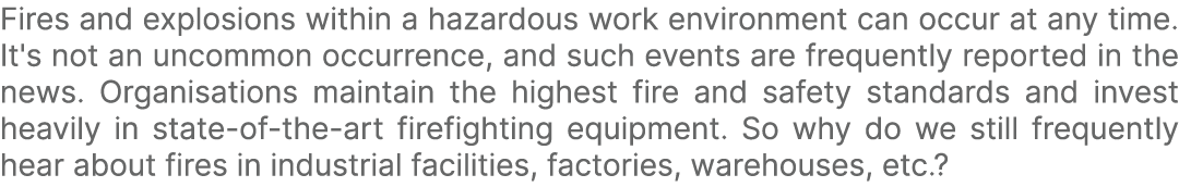 Fires and explosions within a hazardous work environment can occur at any time. It's not an uncommon occurrence, and ...