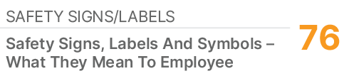 Safety signs/labels,76,Safety Signs, Labels And Symbols – What They Mean To Employee