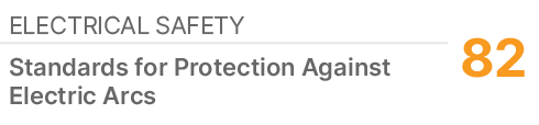 Electrical Safety,82,Standards for Protection Against Electric Arcs