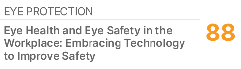 Eye Protection,88,Eye Health and Eye Safety in the Workplace: Embracing Technology to Improve Safety