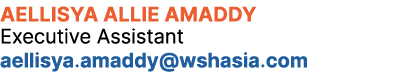 Aellisya Allie Amaddy Executive Assistant aellisya.amaddy@wshasia.com
