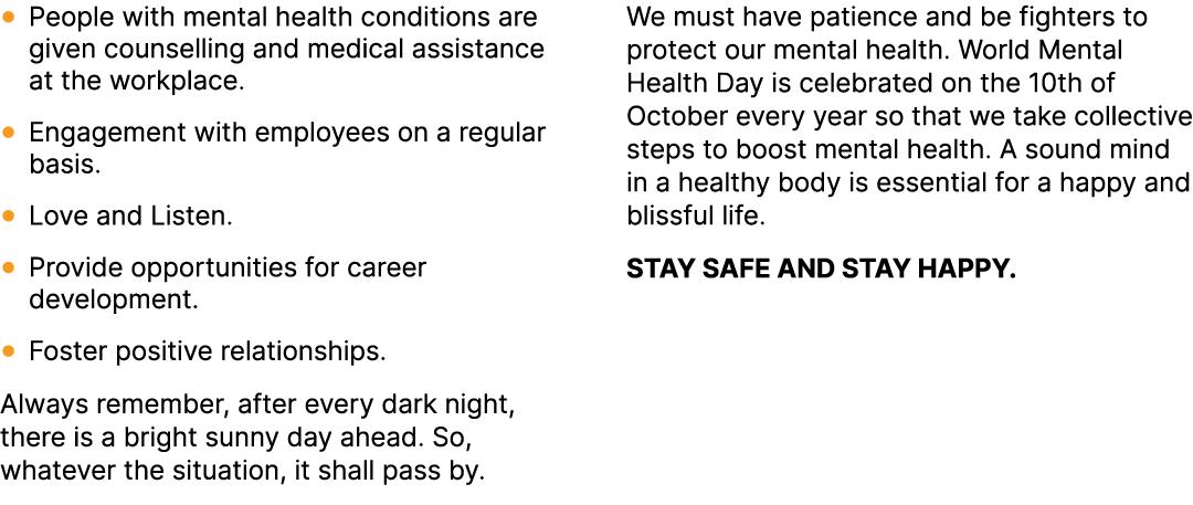● People with mental health conditions are given counselling and medical assistance at the workplace. ● Engagement wi...