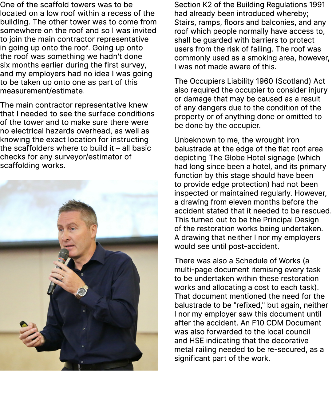 One of the scaffold towers was to be located on a low roof within a recess of the building. The other tower was to co...