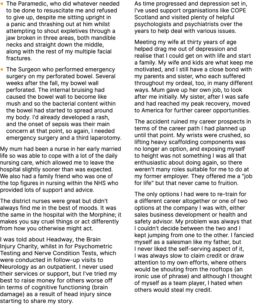 ● The Paramedic, who did whatever needed to be done to resuscitate me and refused to give up, despite me sitting upri...