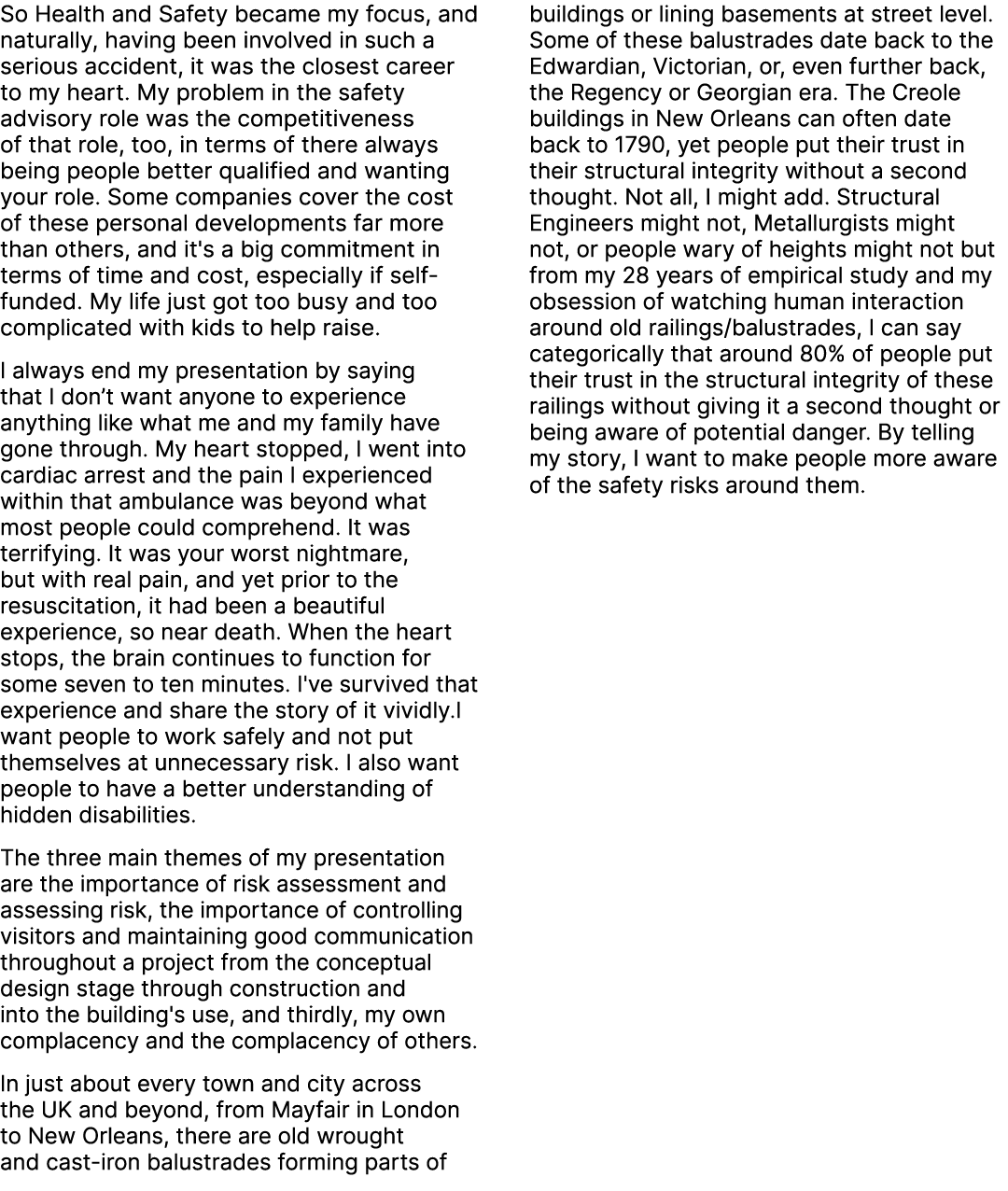 So Health and Safety became my focus, and naturally, having been involved in such a serious accident, it was the clos...