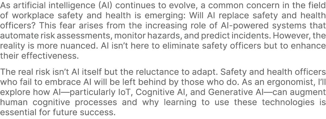 As artificial intelligence (AI) continues to evolve, a common concern in the field of workplace safety and health is ...
