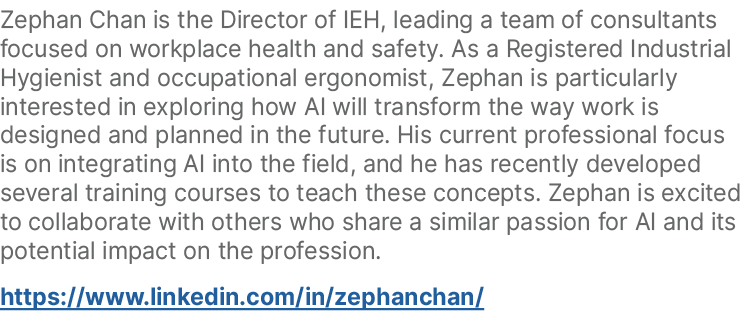 Zephan Chan is the Director of IEH, leading a team of consultants focused on workplace health and safety. As a Regist...