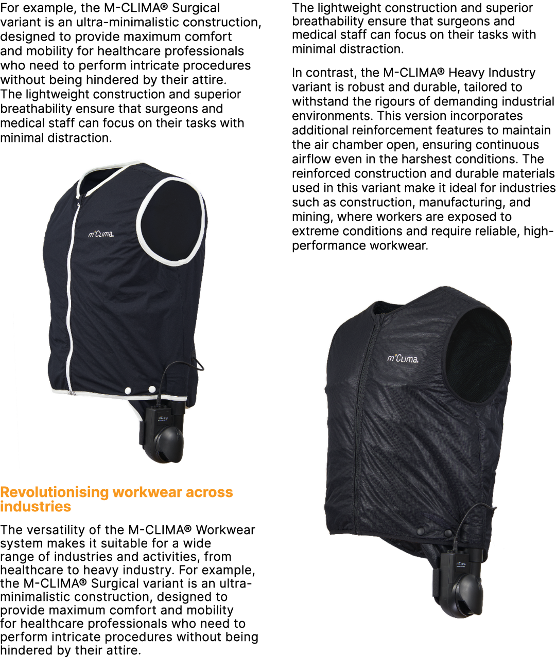 For example, the M CLIMA® Surgical variant is an ultra minimalistic construction, designed to provide maximum comfort...