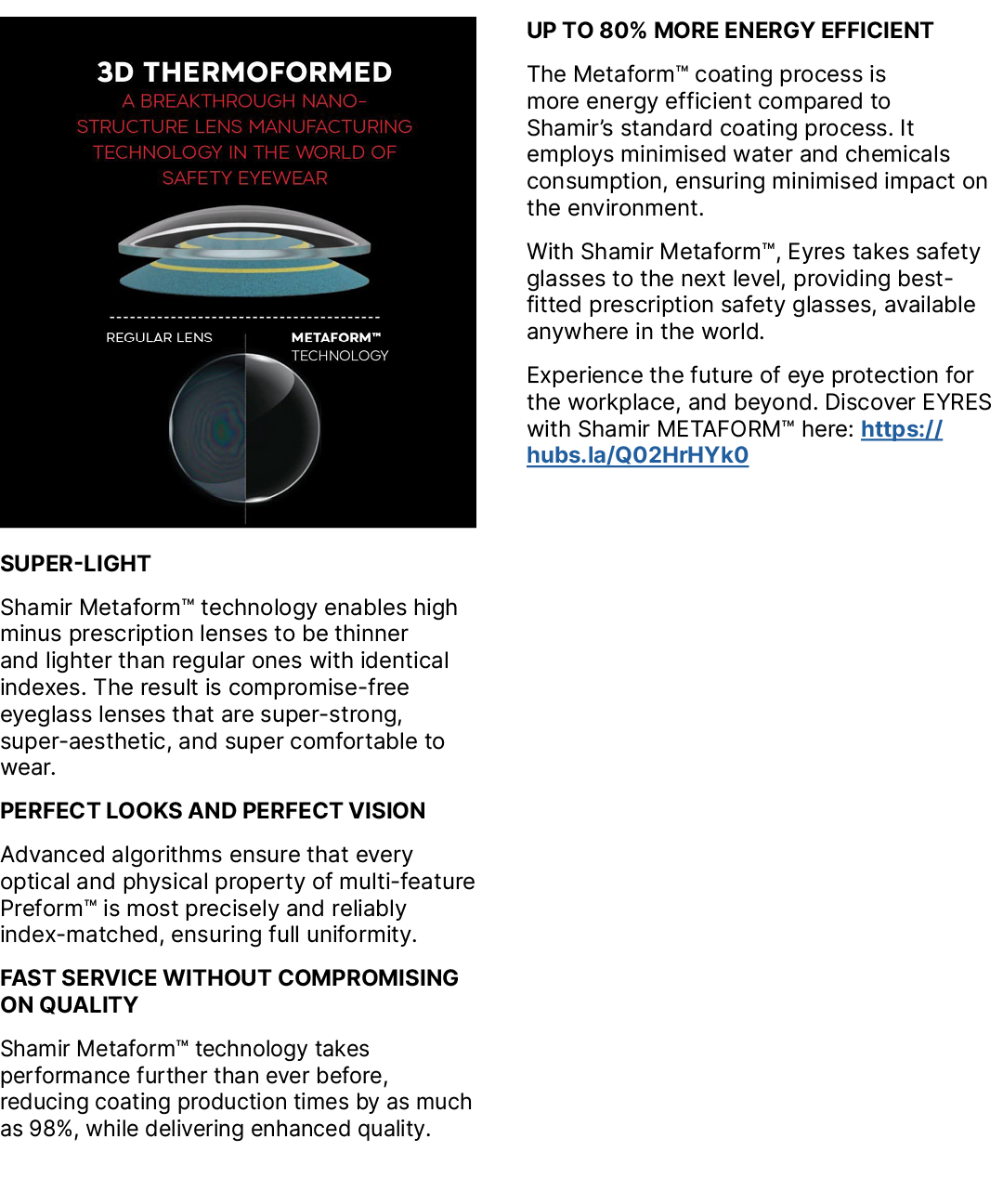 ￼ SUPER LIGHT Shamir Metaform™ technology enables high minus prescription lenses to be thinner and lighter than regul...