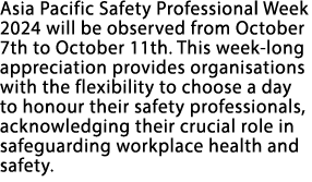 Asia Pacific Safety Professional Week 2024 will be observed from October 7th to October 11th. This week long apprecia...