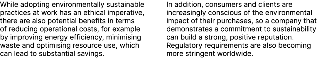 While adopting environmentally sustainable practices at work has an ethical imperative, there are also potential bene...