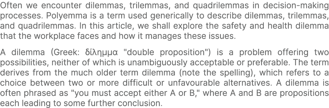 Often we encounter dilemmas, trilemmas, and quadrilemmas in decision making processes. Polyemma is a term used generi...