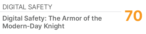 Digital Safety,70,Digital Safety: The Armor of the Modern Day Knight