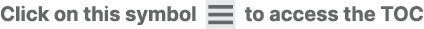 Click on this symbol ￼ to access the TOC