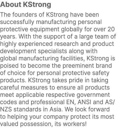 About KStrong The founders of KStrong have been successfully manufacturing personal protective equipment globally for...