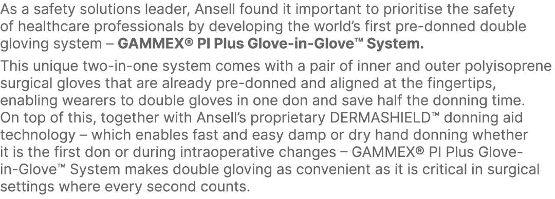 As a safety solutions leader, Ansell found it important to prioritise the safety of healthcare professionals by devel...