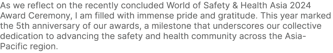 As we reflect on the recently concluded World of Safety & Health Asia 2024 Award Ceremony, I am filled with immense p...