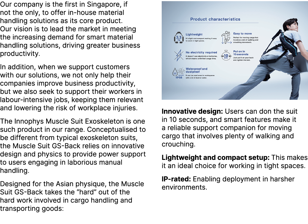 Our company is the first in Singapore, if not the only, to offer in house material handling solutions as its core pro...